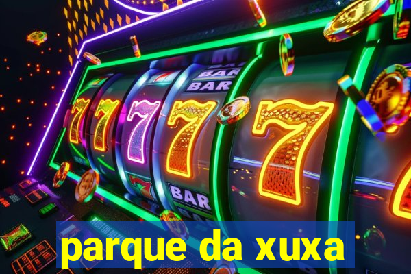 parque da xuxa